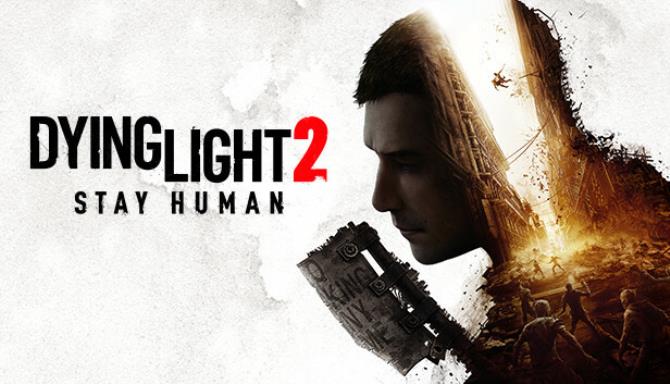 Dying Light 2 Stay Human Free Download (v1.9.0 &#038; ALL DLC)